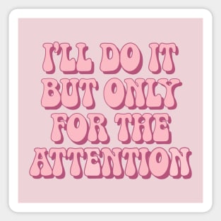 only for the attention Sticker